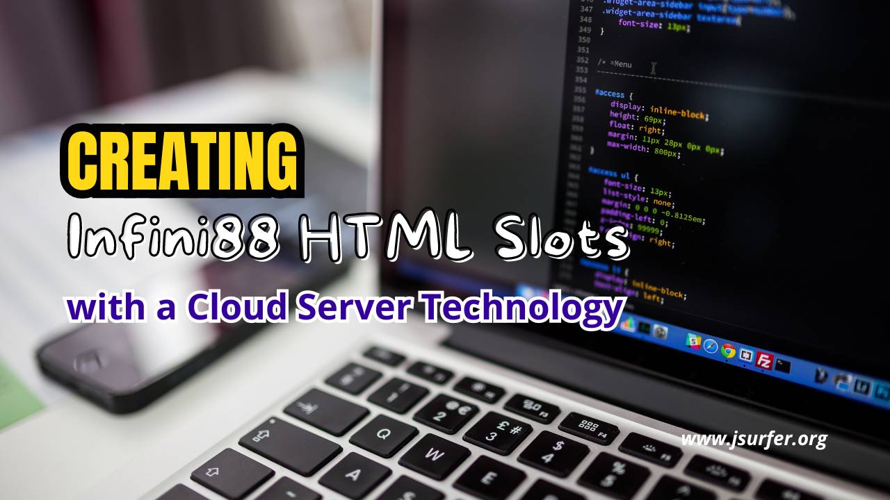 Creating Infini88 HTML Slots with a Cloud Server Creating Infini88 HTML Slots with a Cloud Server