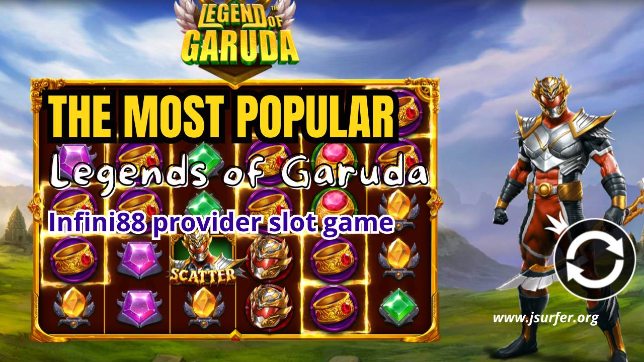 Legend of Garuda The Most Popular Slot Game at Infini88 Legend of Garuda The Most Popular Slot Game at Infini88
